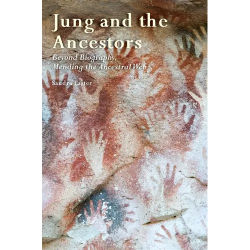 Jung and the Ancestors: Beyond Biography, Mending the Ancestral Web