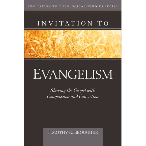 Invitation to Evangelism: Sharing the Gospel with Compassion and Conviction