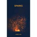 Sparks: Flashes of insight from the Buddha's fire