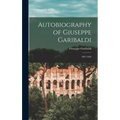 Autobiography of Giuseppe Garibaldi: 1807-1849