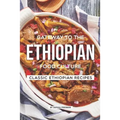 Gateway to the Ethiopian Food Culture: Classic Ethiopian Recipes