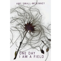 One Day I Am a Field