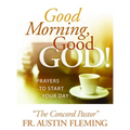 Good Morning, Good God! Prayers to Start Your Day