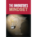 The Innovator's Mindset: An Innovator's Experiences, Advise, and Stories