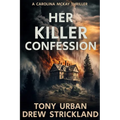 Her Killer Confession: An unputdownable and gripping psychological crime thriller