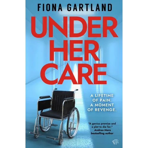 Under Her Care: A tense literary thriller that will leave you questioning every decision