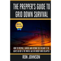 The Prepper's Guide To Grid Down Survival: How To Prepare For & Survive A Gas, Water, Or Electricity Grid Collapse