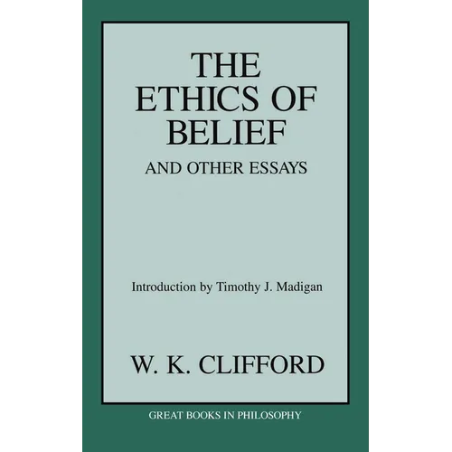 The Ethics of Belief and Other Essays