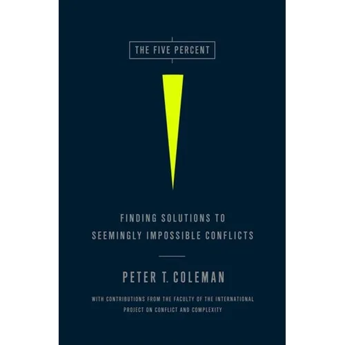 The Five Percent: Finding Solutions to Seemingly Impossible Conflicts
