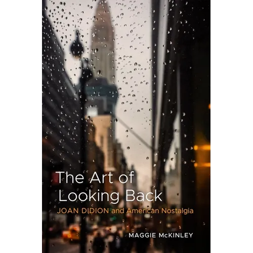 The Art of Looking Back: Joan Didion and American Nostalgia