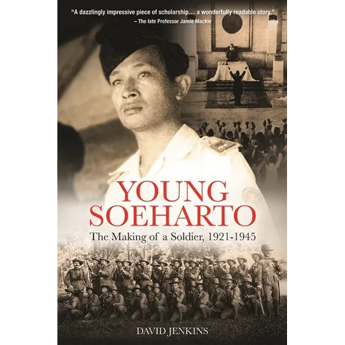 Young Soeharto: The Making of a Soldier, 1921-1945