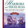 Harbors and High Seas: An Atlas and Geographical Guide to the Complete Aubrey-Maturin Novels of Patrick O'Brian, Third Edition