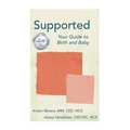 Supported: Your Guide to Birth and Baby