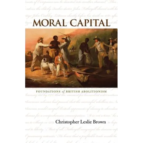 Moral Capital: Foundations of British Abolitionism