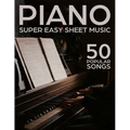 Super Easy Piano Sheet Music: 50 Popular Songs