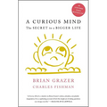 A Curious Mind: The Secret to a Bigger Life