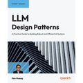 LLM Design Patterns: A Practical Guide to Building Robust and Efficient AI Systems