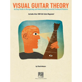 Visual Guitar Theory: An Easy Guide to Recognizing and Understanding Essential Fretboard Patterns