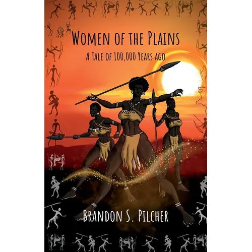 Women of the Plains: A Tale of 100,000 Years Ago