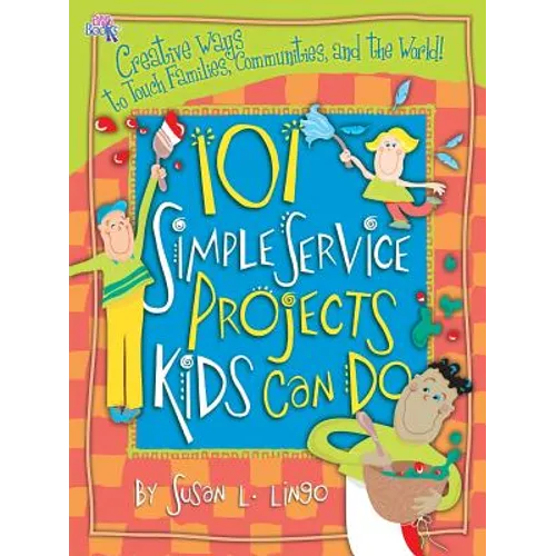 101 Simple Service Projects Kids Can Do