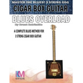 Cigar Box Guitar - Blues Overload: Complete Blues Method for 3 String Cigar Box Guitar