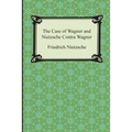 The Case of Wagner and Nietzsche Contra Wagner