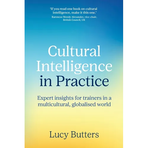 Cultural Intelligence in Practice: Expert insights for trainers in a multicultural, globalised world