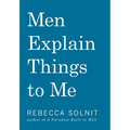 Men Explain Things to Me Updated Edition
