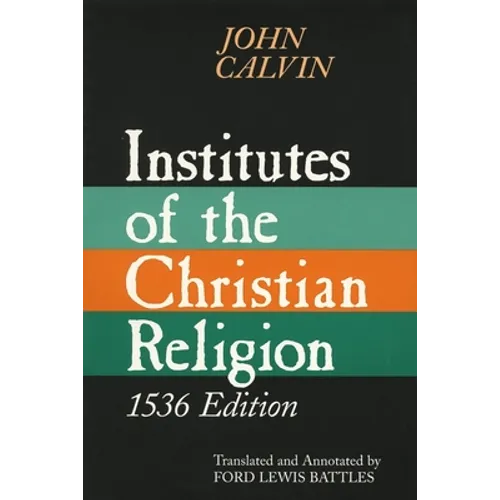 Institutes of the Christian Religion, 1536 Edition