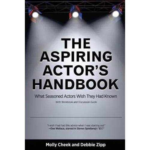 The Aspiring Actor's Handbook: What Seasoned Actors Wished They Had Known