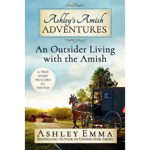 Ashley's Amish Adventures: An Outsider Living with the Amish
