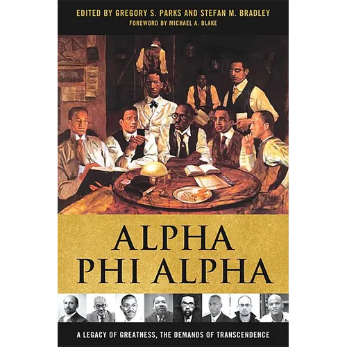 Alpha Phi Alpha: A Legacy of Greatness, the Demands of Transcendence