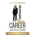 Constructing Your Career: 12 Foundational Stages on The Greatest Project You'll Ever Work On