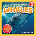 The Nature Kid's Guide to Whales: A Level 2 Reader for Curious Young Kids Who Love Whales!