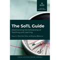 The SoTL Guide: (Re)Orienting the Scholarship of Teaching and Learning