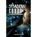Shadow Codes: The Master Spy of the Digital Age
