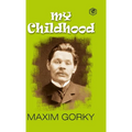 My Childhood: Autobiography of Maxim Gorky (Hardcover Library Edition)