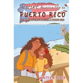 Alicia's Amazing Trip To Puerto Rico: El Increible Viaje de Alicia a Puerto Rico
