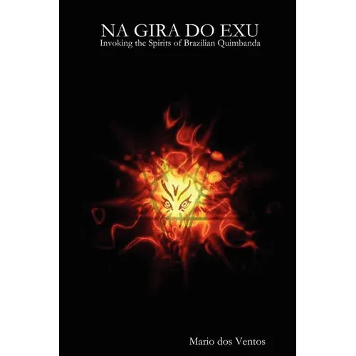 NA GIRA DO EXU - Invoking the Spirits of Brazilian Quimbanda