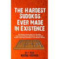 The Hardest Sudokos In Existence: The Sudoku Puzzle Book For The Most Experienced Players (Ranked As The Hardest Sudoku Collection Available In The We