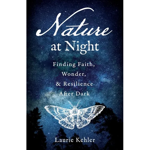 Nature at Night - Finding Faith, Wonder & Resilience After Dark