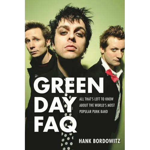 Green Day FAQ: All That's Left to Know about the World's Most Popular Punk Band