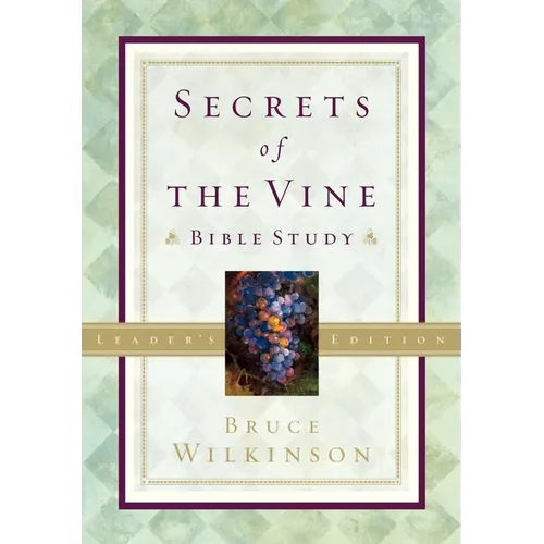 Secrets of the Vine Leader's Guide: Breaking Through to Abundance