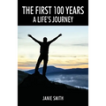 The First 100 Years: A Life's Journey