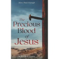 The Precious Blood Of Jesus: Encounter the Life-Changing Power of the Blood of the Lamb