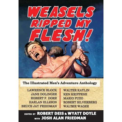 Weasels Ripped My Flesh!: The Illustrated Men's Adventure Anthology