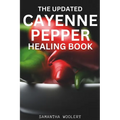 The Updated Cayenne Pepper Healing Book