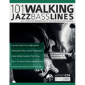101 Walking Jazz Bass Lines: Learn to Build & Play Walking Basslines on Every Essential Jazz Chord Sequence