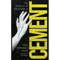 The Opposite of Breathing is Cement