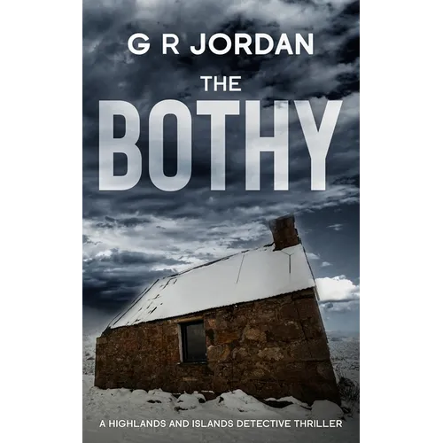 The Bothy: Highlands & Islands Detective Thriller
